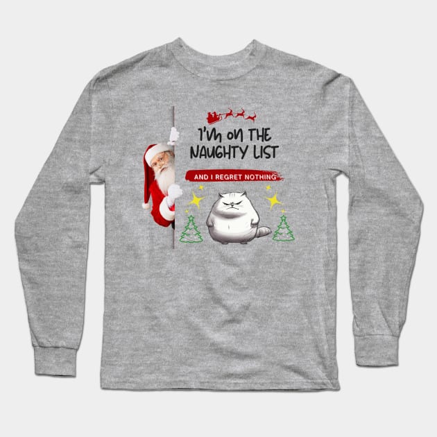 Christmas Gift "I'm on the Naughty List and I Regret Nothing" Long Sleeve T-Shirt by Papilio Art